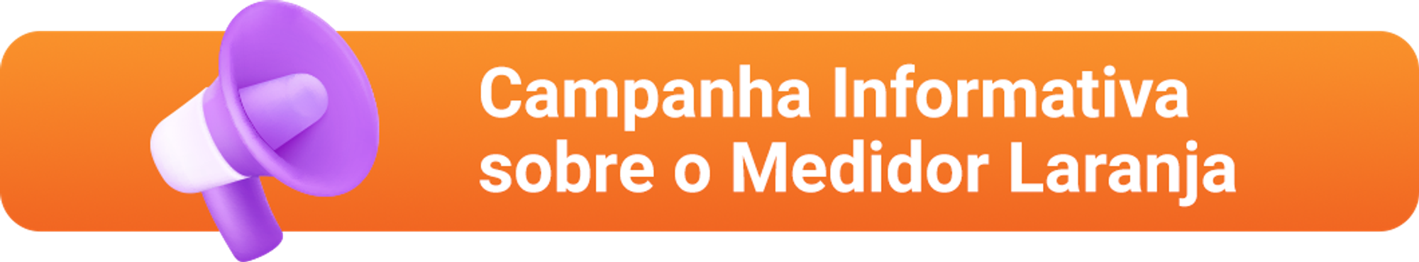 Campanha Informativa sobre o Medidor Laranja